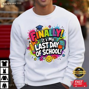 Finally It's My Last Day of School Graduation T Shirt (1)