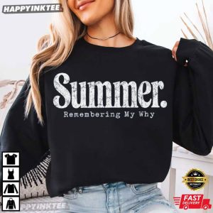Summer Remembering My Why Summer Break Gift T Shirt (2)