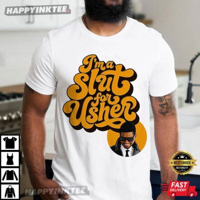 I’m a Slut for Usher Concert R&B Tour T-Shirt