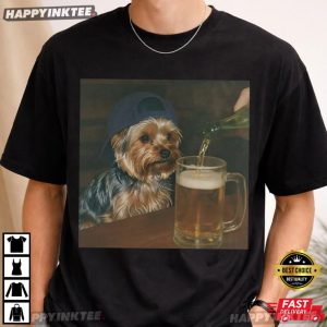 Yorkie Drinking Beer Silly Yorkshire Dog Lover Meme T Shirt (3)