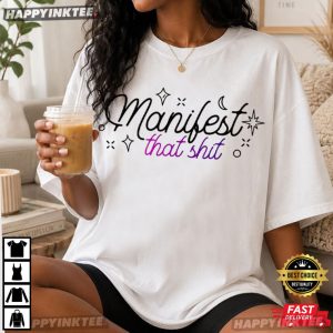 Manifest That Shit Positivity Feminism Quotes T Shirt (4)