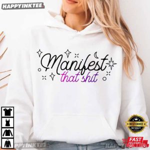 Manifest That Shit Positivity Feminism Quotes T Shirt (2)