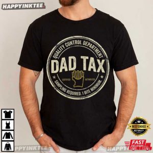 Dad Tax Quality Control Department T Shirt (3)