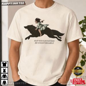 May Our Daughters Be Ungovernable Women's Rights Empowerment T Shirt (4)