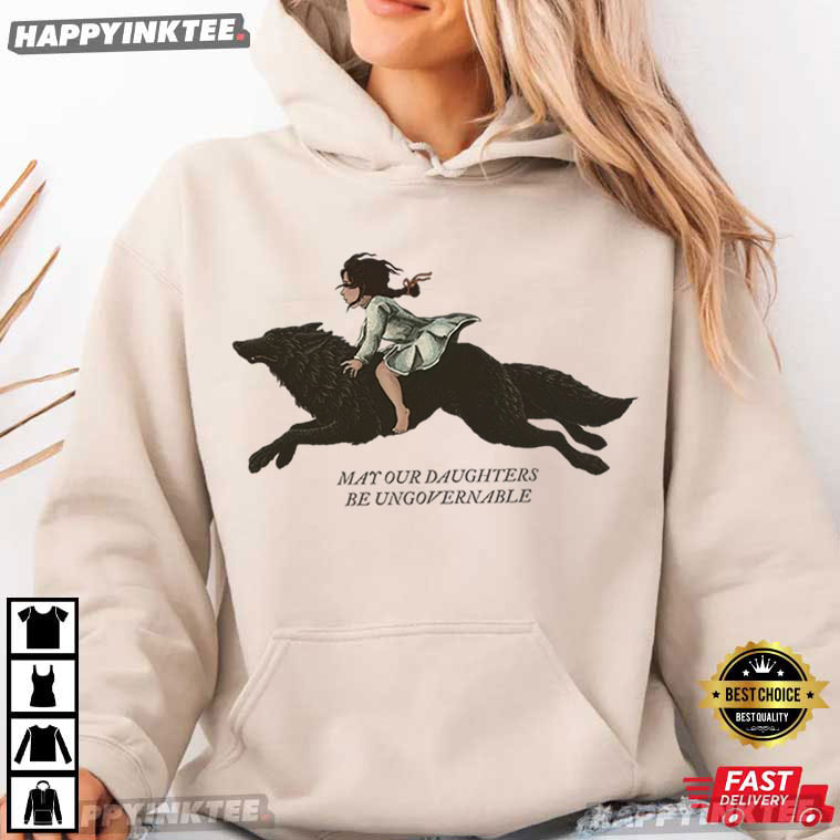 May Our Daughters Be Ungovernable Women's Rights Empowerment T-Shirt May Our Daughters Be Ungovernable Women's Rights Empowerment T-Shirt