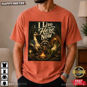 I Live Here Now Raccoon Goose Frog Wildlife Camping T Shirt (3)