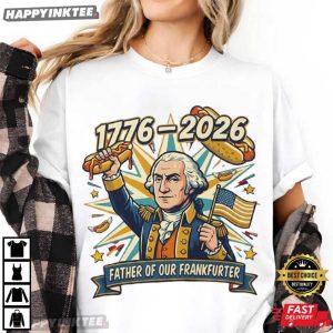 George Washington Hot Dog Father Of Our Frankfurter 4th of July T Shirt (4)