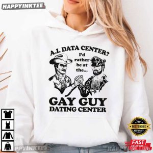 AI Data Center I'd Rather Be At The Gay Guy Dating Center T Shirt (2)