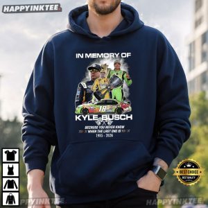 In Memory Of Kyle Busch Tribute Rowdy Nascar Legend Memorial T Shirt (2)