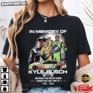In Memory Of Kyle Busch Tribute Rowdy Nascar Legend Memorial T Shirt (3)