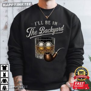Bourbon Cigar I’ll Be In The Backyard Gift For Dad T Shirt (3)