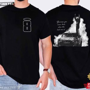 Kyle Busch Tribute Because You Never Know When The Last One Is T Shirt (1)