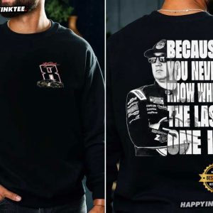 Kyle Busch You Never Know When The Last One Is Racing Lover T Shirt (2)