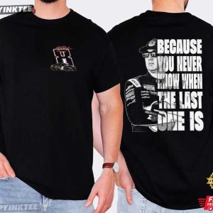 Kyle Busch You Never Know When The Last One Is Racing Lover T Shirt (4)