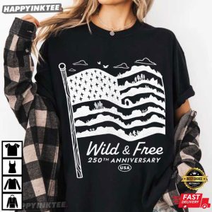 Wild And Free 250th Anniversary American Flag T Shirt (4)