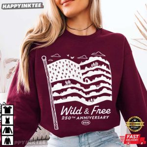 Wild And Free 250th Anniversary American Flag T Shirt (1)
