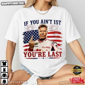 Ricky Bobby If You Ain't First You're Last Racing 4th of July T Shirt (4)