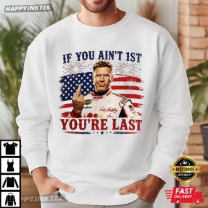 Ricky Bobby If You Ain't First You're Last Racing 4th of July T Shirt (1)