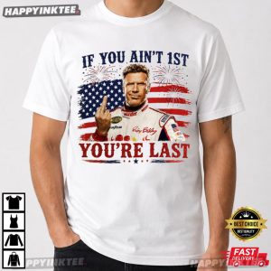 Ricky Bobby If You Ain't First You're Last Racing 4th of July T Shirt (3)
