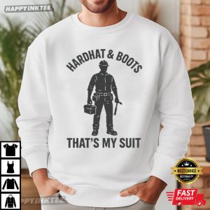 Hard Hat & Boots That's My Suit Construction Worker T Shirt (4)
