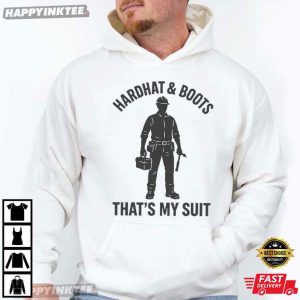 Hard Hat & Boots That's My Suit Construction Worker T Shirt (2)