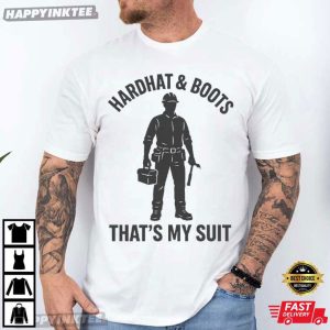 Hard Hat & Boots That's My Suit Construction Worker T Shirt (3)
