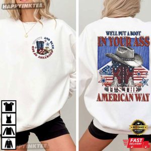 We'll Put A Boot In Your Ass It's The American Way 4th of July T Shirt (3)