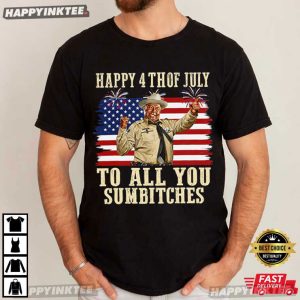 Buford T Justice Happy 4th Of July To All You Sumbitches T Shirt (2)