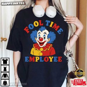Fool Time Employee Clown Funny Work Joke T Shirt (4)