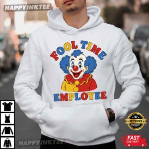 Fool Time Employee Clown Funny Work Joke T Shirt (2)