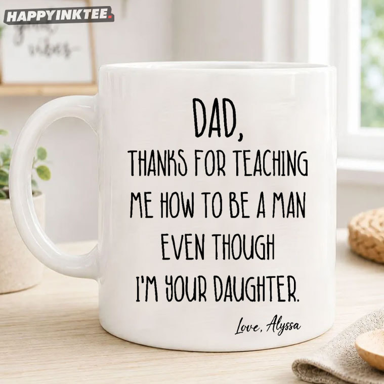 Thanks for Teaching Me How to Be a Man Dad Custom Name Mug Thanks for Teaching Me How to Be a Man Dad Custom Name Mug