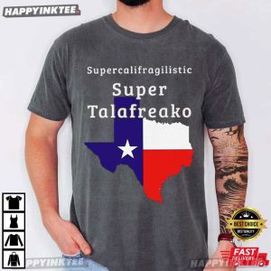 Supercalifragilistic Super Talafreako James Talarico T Shirt (1)