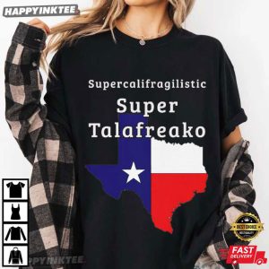 Supercalifragilistic Super Talafreako James Talarico T Shirt (3)