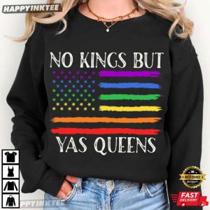 No Kings But Yas Queens LGBTQ Pride Ally FDT Resist T Shirt (4)