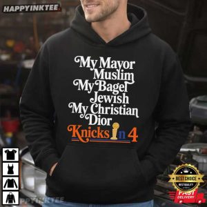 My Mayor Muslim My Bagel Jewish My Christian Dior Knicks In 4 T Shirt (2)