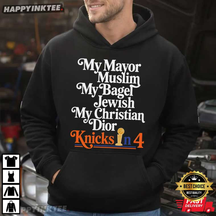 My Mayor Muslim My Bagel Jewish My Christian Dior Knicks In 4 T-Shirt My Mayor Muslim My Bagel Jewish My Christian Dior Knicks In 4 T-Shirt