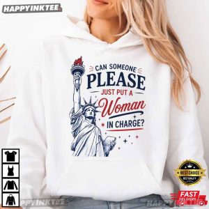 Statue of Liberty Can Someone Please Put A Woman In Charge Feminist T Shirt (2)