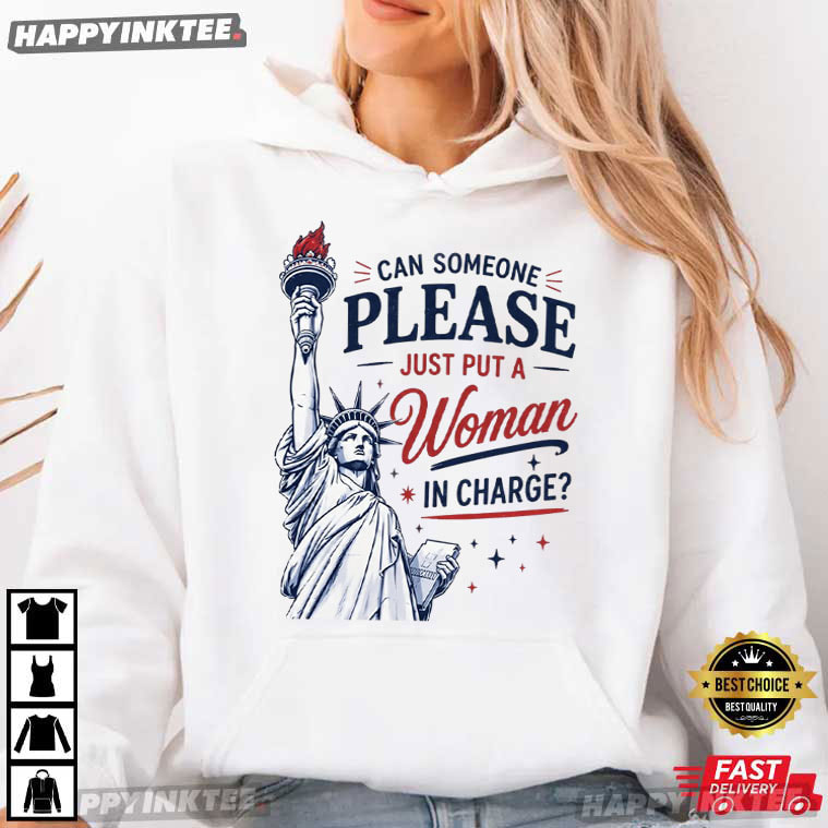 Statue of Liberty Can Someone Please Put A Woman In Charge Feminist T-Shirt Statue of Liberty Can Someone Please Put A Woman In Charge Feminist T-Shirt