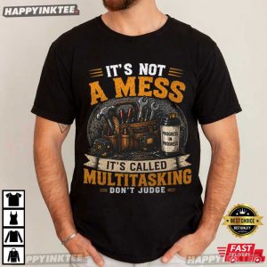 It's Not A Mess It's Called Multitasking Funny Workroom T Shirt (3)