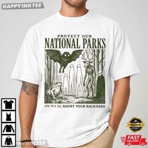 Protect Our National Parks Or We'll Haunt Your Backyard T Shirt (4)