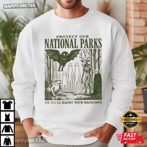 Protect Our National Parks Or We'll Haunt Your Backyard T Shirt (1)