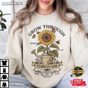 Sunflower Grow Through What You Go Through T Shirt (1)