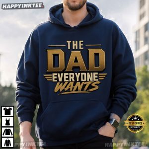 The Dad Everyone Wants Funny Dad Gift T Shirt (4)