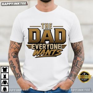 The Dad Everyone Wants Funny Dad Gift T Shirt (3)