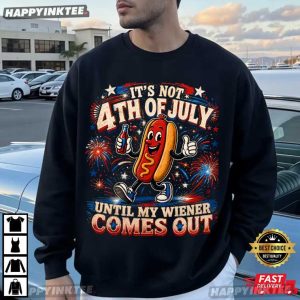 It's Not 4th of July Until My Wiener Come Out Hotdog Patriotic T Shirt (1)