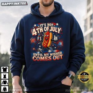 It's Not 4th of July Until My Wiener Come Out Hotdog Patriotic T Shirt (2)