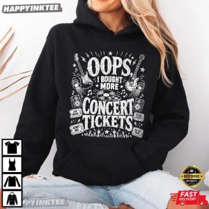 Oops I Bought More Concert Tickets Funny Music Lover T Shirt (2)