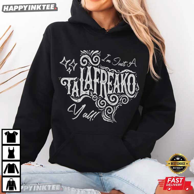 Im Just a Talafreako Y'all James Talarico Texas Senate T-Shirt Im Just a Talafreako Y'all James Talarico Texas Senate T-Shirt
