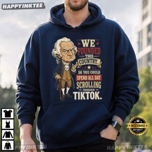 Founding Fathers We Founded This Country Funny 4th of July T Shirt (3)