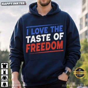 I Love The Taste of Freedom Patriotic 4th of July Gift T Shirt (2)